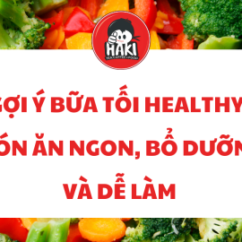 Gợi Ý Bữa Tối Healthy: Món Ăn Ngon, Bổ Dưỡng Và Dễ Làm