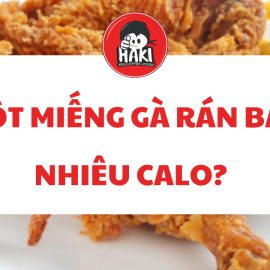 Một Miếng Gà Rán Bao Nhiêu Calo? Thông Tin Dinh Dưỡng bạn cần biết