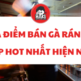 Địa điểm bán gà rán Gò Vấp hot nhất hiện nay