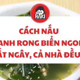 Cách nấu canh rong biển ngon ngất ngây, cả nhà đều mê