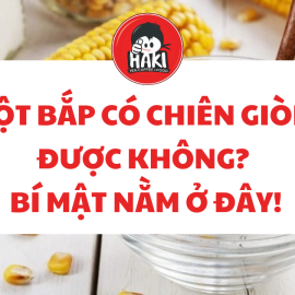 Bột bắp có chiên giòn được không? Bí mật nằm ở đây!