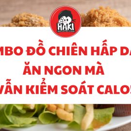Combo đồ chiên hấp dẫn: Ăn ngon mà vẫn kiểm soát calo!