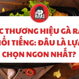 Các thương hiệu gà rán nổi tiếng: Đâu là lựa chọn ngon nhất?