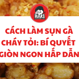 Cách làm sụn gà cháy tỏi: Bí quyết giòn ngon hấp dẫn