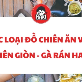 Các loại đồ chiên ăn vặt chiên giòn - Gà rán Haki